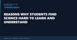 Reasons why students find science hard to learn and understand