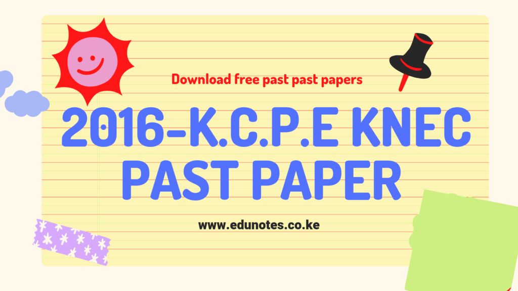 K.C.P.E KNEC PAST PAPER 2016