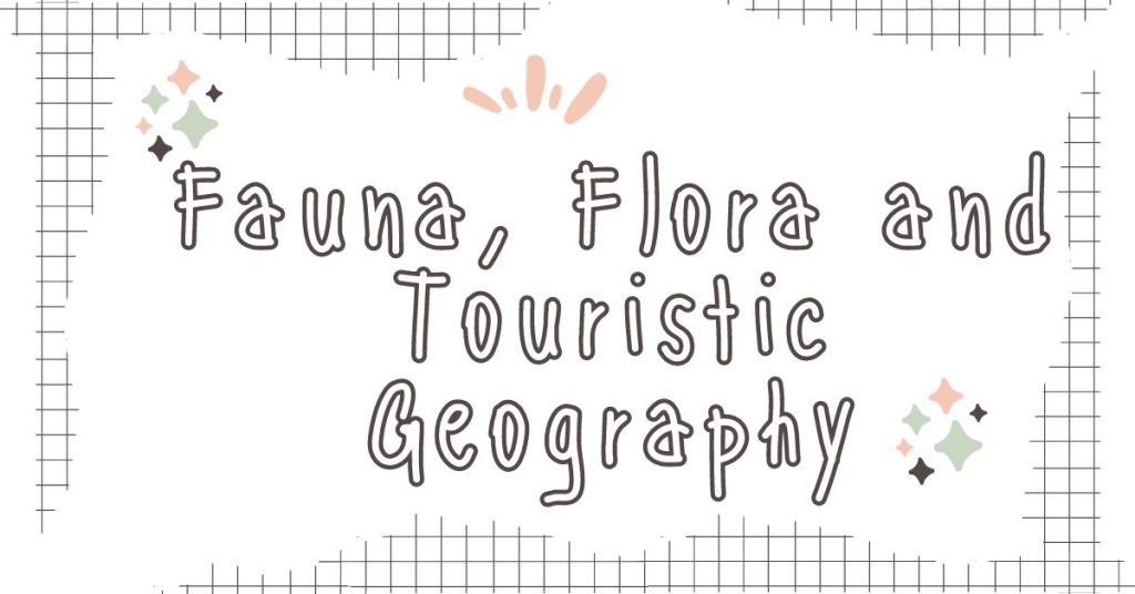 Fauna, Flora and Touristic Geography