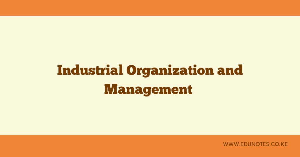 Industrial organization and management