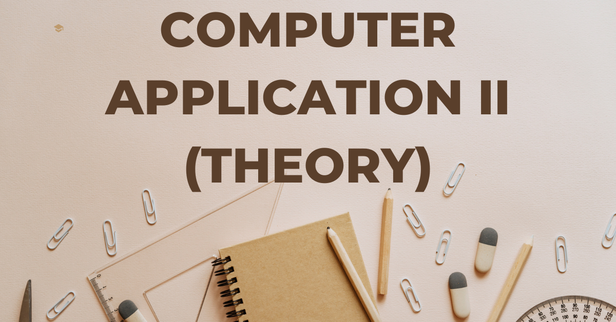 Computer Application II (Theory) - EDU NOTES