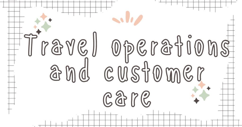 Travel operations and customer care