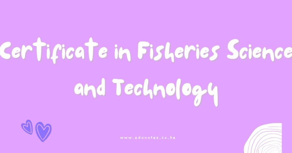 Certificate in Fisheries Science and Technology