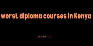 Worst diploma courses in Kenya