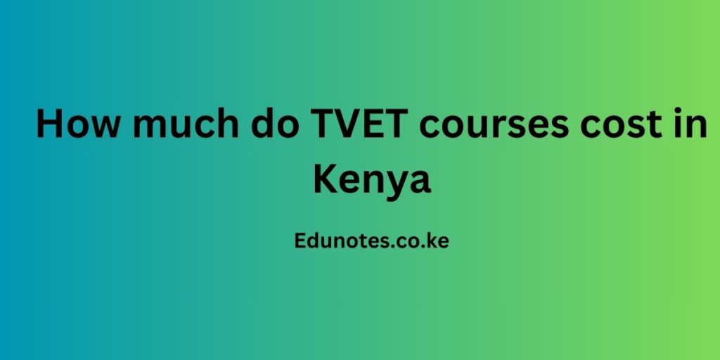 How much do TVET courses cost in Kenya