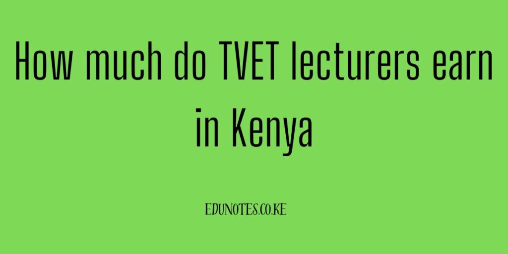 How much do TVET lecturers earn in Kenya