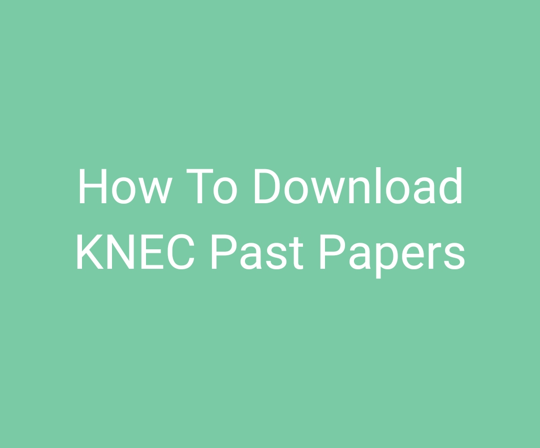 How To Download Knec Past Papers - EDU NOTES