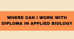 Where can i work with Diploma in Applied Biology