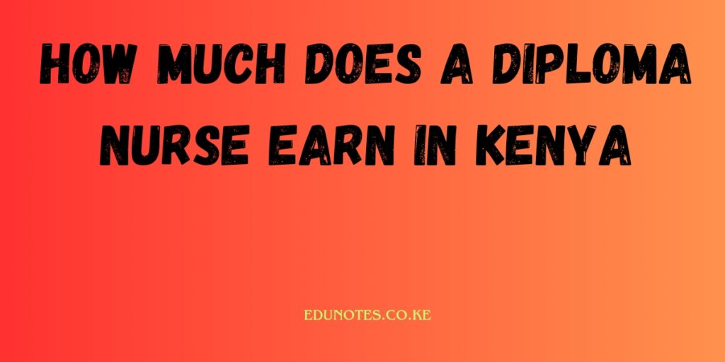 How much does a diploma nurse earn in Kenya