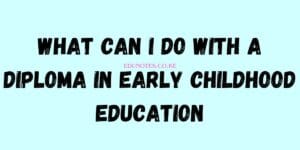 What can i do with a diploma in early childhood education
