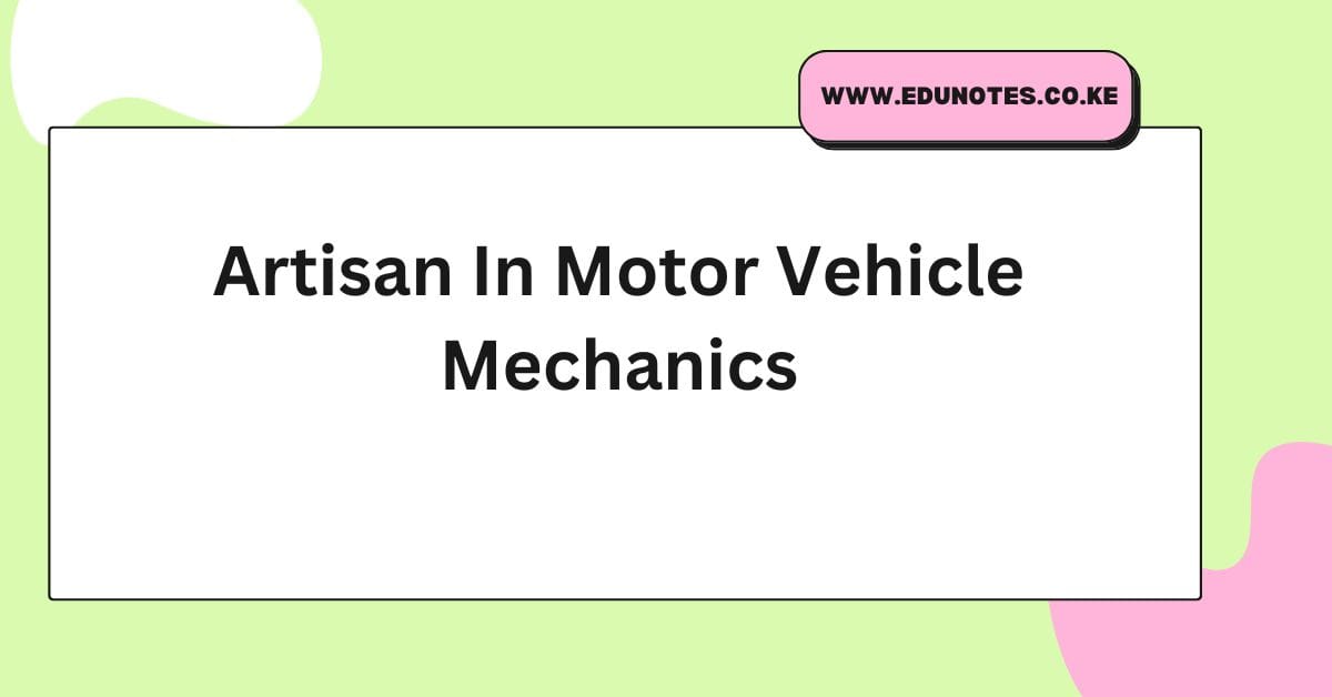 Motor Vehicle Mechanics Artisan Course Notes - KNEC Kenya