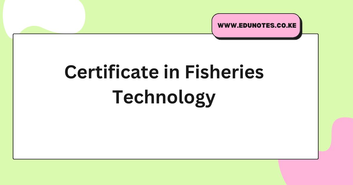 Certificate in Fisheries Technology