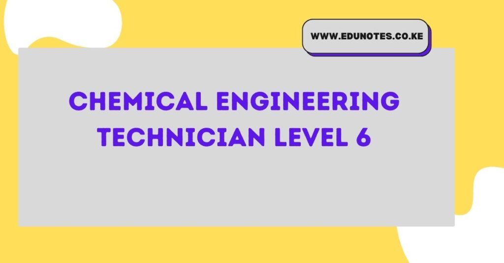 Chemical Engineering Technician Level 6