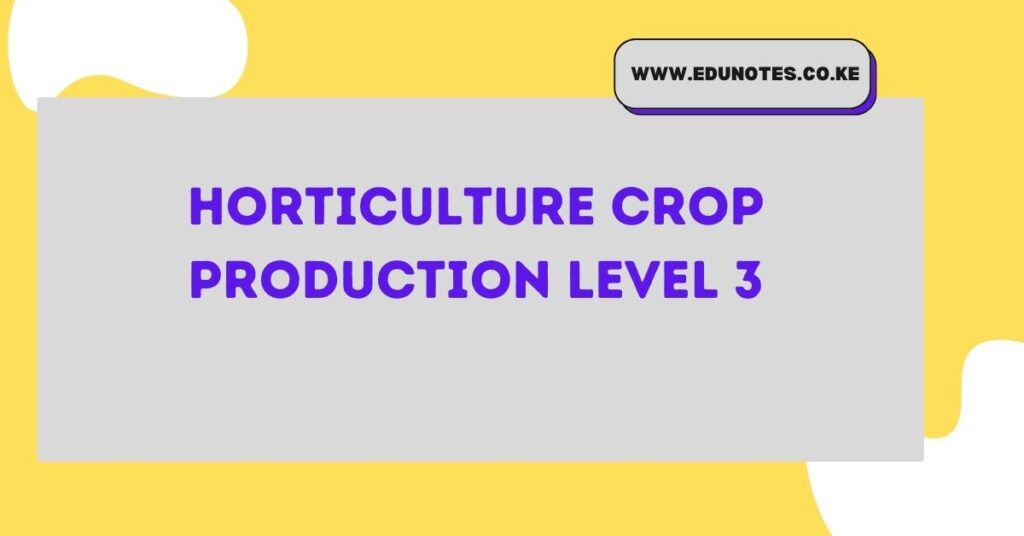 Horticulture Crop Production Level 3