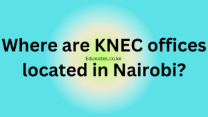 Where are KNEC offices located in Nairobi?