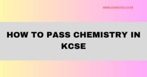 How to easily pass chemistry in kcse in less time