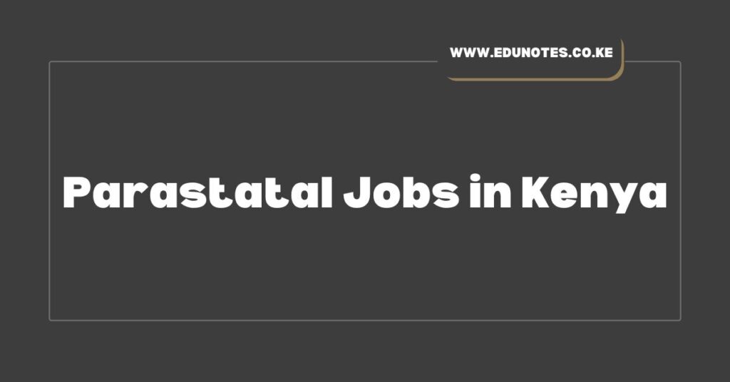 Parastatal Jobs in Kenya