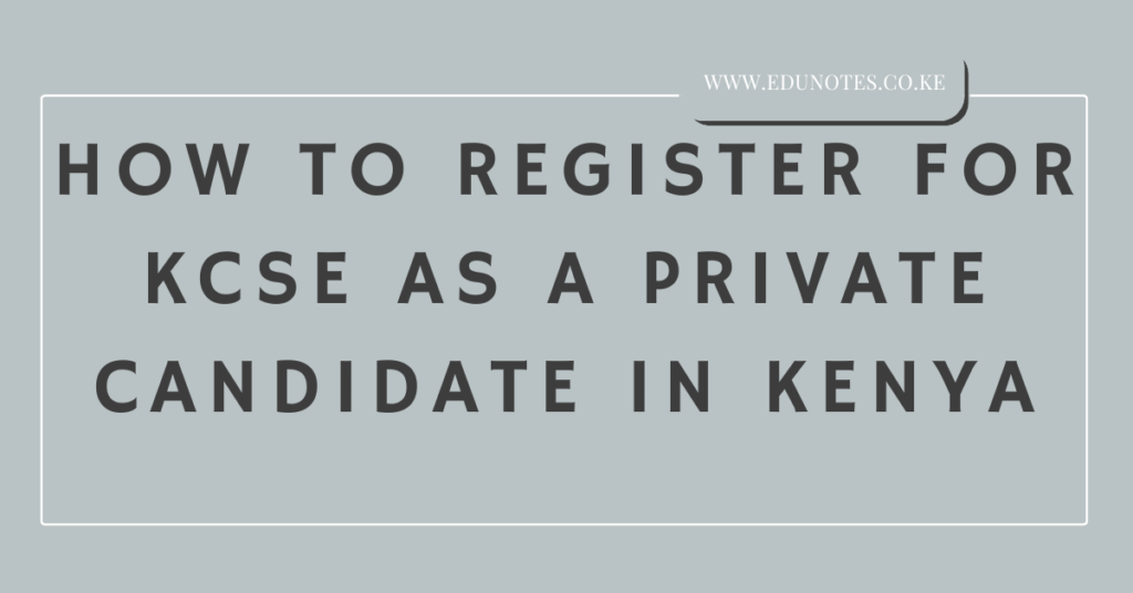 KCSE private candidate registration process in Kenya