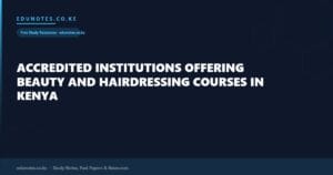 Accredited Institutions Offering Beauty and Hairdressing Courses in Kenya