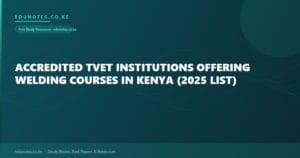 Accredited TVET Institutions Offering Welding Courses in Kenya (2025 List)