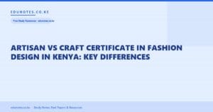 Artisan vs Craft Certificate in Fashion Design in Kenya: Key Differences