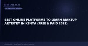 Best Online Platforms to Learn Makeup Artistry in Kenya (Free & Paid 2025)