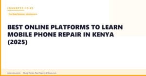 Best Online Platforms to Learn Mobile Phone Repair in Kenya (2025)
