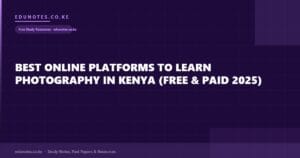 Best Online Platforms to Learn Photography in Kenya (Free & Paid 2025)