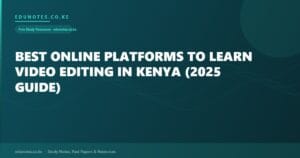 Best Online Platforms to Learn Video Editing in Kenya (2025 Guide)