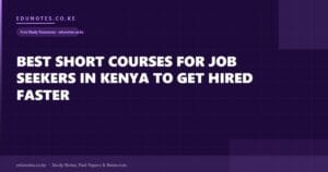Best Short Courses for Job Seekers in Kenya to Get Hired Faster