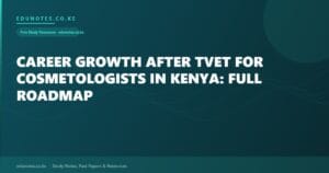 Career Growth After TVET for Cosmetologists in Kenya: Full Roadmap