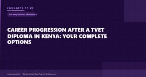 Career Progression After a TVET Diploma in Kenya: Your Complete Options