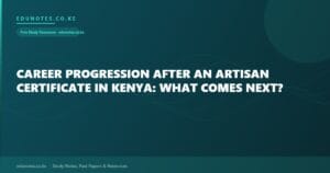Career Progression After an Artisan Certificate in Kenya: What Comes Next?