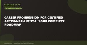 Career Progression for Certified Artisans in Kenya: Your Complete Roadmap