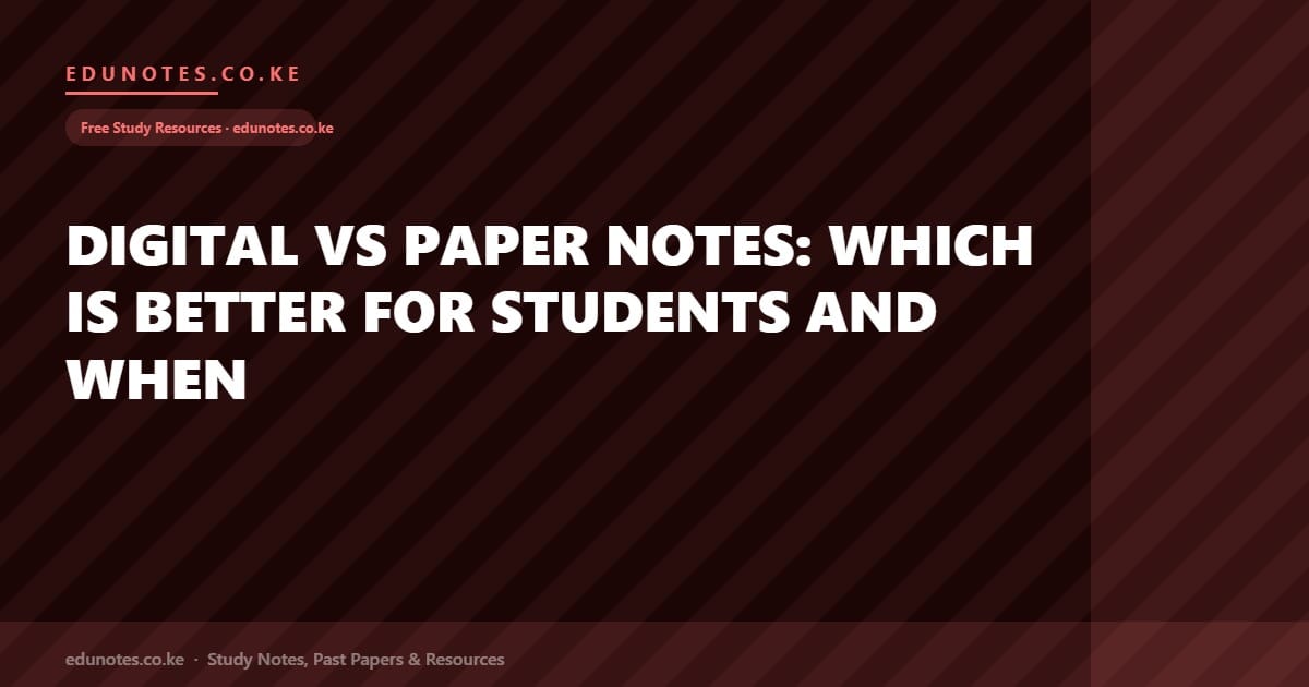 Digital vs Paper Notes: Which Is Better for Students and When