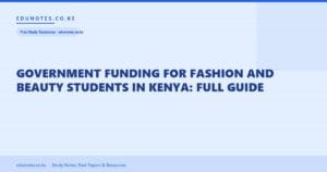 Government Funding for Fashion and Beauty Students in Kenya: Full Guide