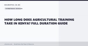How Long Does Agricultural Training Take in Kenya? Full Duration Guide