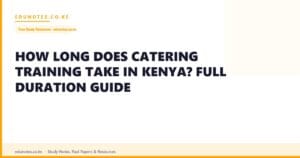 How Long Does Catering Training Take in Kenya? Full Duration Guide
