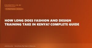 How Long Does Fashion and Design Training Take in Kenya? Complete Guide