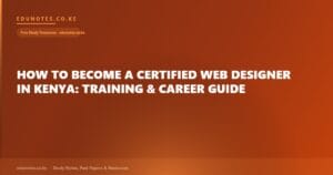How to Become a Certified Web Designer in Kenya: Training & Career Guide