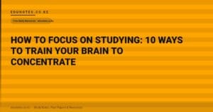 How to Focus on Studying: 10 Ways to Train Your Brain to Concentrate