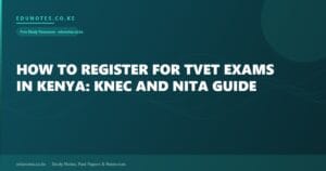 How to Register for TVET Exams in Kenya: KNEC and NITA Guide
