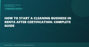 How to Start a Cleaning Business in Kenya After Certification: Complete Guide