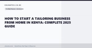 How to Start a Tailoring Business from Home in Kenya: Complete 2025 Guide