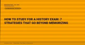How to Study for a History Exam: 7 Strategies That Go Beyond Memorizing