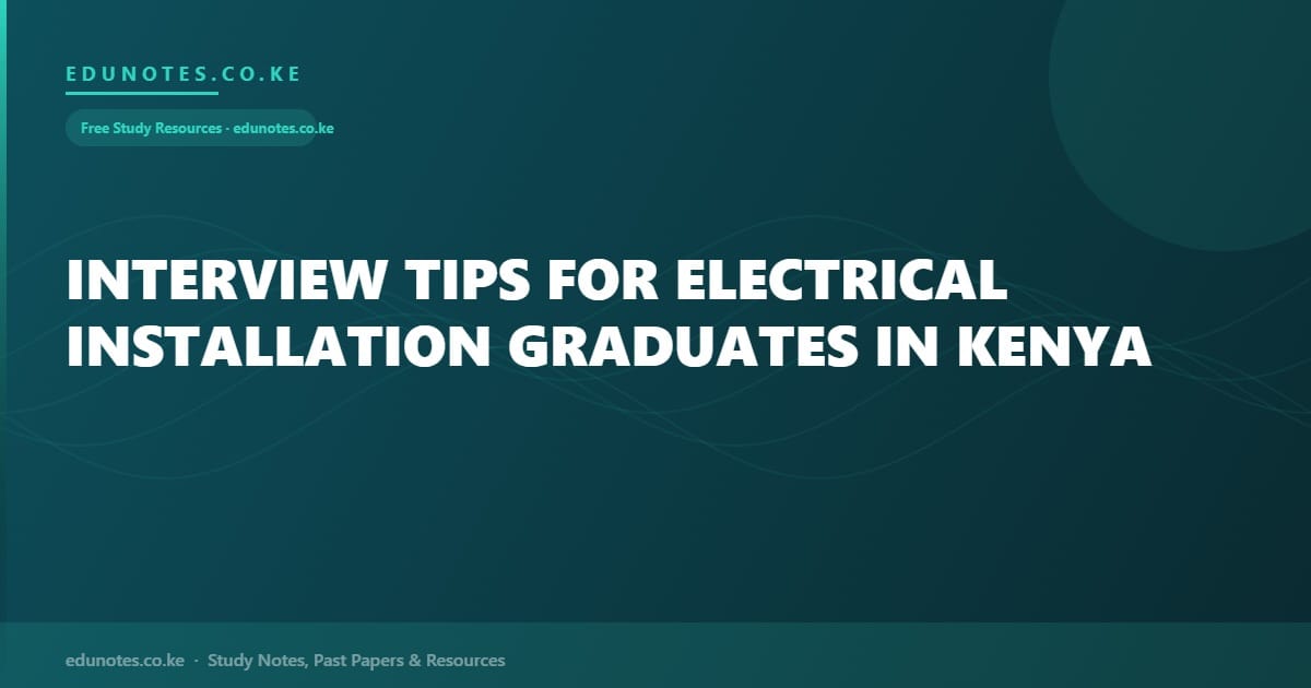 Interview Tips for Electrical Installation Graduates in Kenya