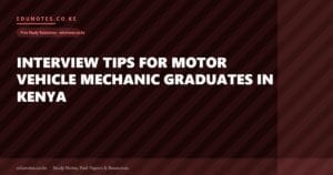 Interview Tips for Motor Vehicle Mechanic Graduates in Kenya