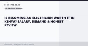 Is Becoming an Electrician Worth It in Kenya? Salary, Demand & Honest Review