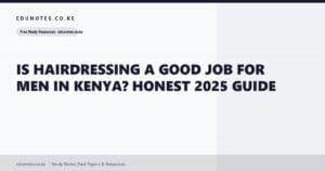 Is Hairdressing a Good Job for Men in Kenya? Honest 2025 Guide
