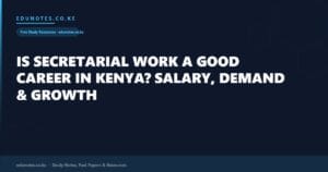 Is Secretarial Work a Good Career in Kenya? Salary, Demand & Growth
